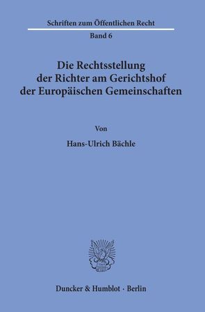 Die Rechtsstellung der Richter am Gerichtshof der Europäischen Gemeinschaften. von Bächle,  Hans-Ulrich