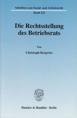 Die Rechtsstellung des Betriebsrats. von Bergwitz,  Christoph