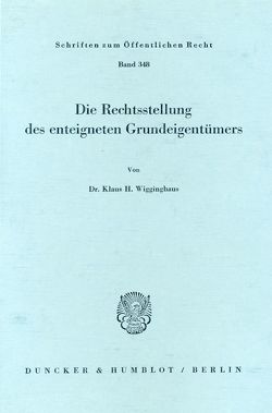 Die Rechtsstellung des enteigneten Grundeigentümers. von Wigginghaus,  Klaus H.
