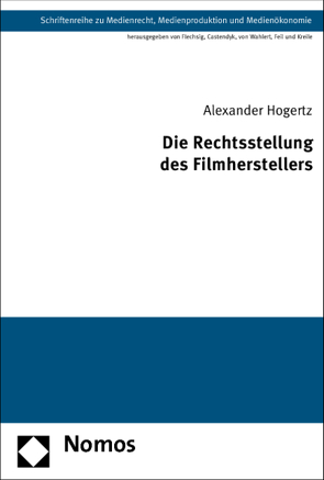 Die Rechtsstellung des Filmherstellers von Hogertz,  Alexander