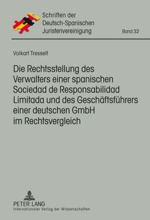 Die Rechtsstellung des Verwalters einer spanischen Responsabilidad de Limitada und des Geschäftsführers einer deutschen GmbH im Rechtsvergleich von Tresselt,  Volkart