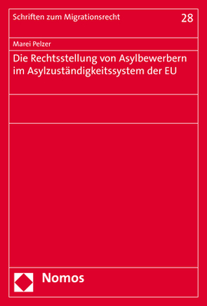 Die Rechtsstellung von Asylbewerbern im Asylzuständigkeitssystem der EU von Pelzer,  Marei