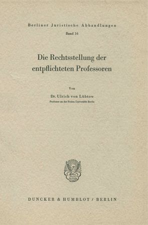 Die Rechtstellung der entpflichteten Professoren. von Lübtow,  Ulrich von
