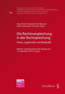 Die Rechtsvergleichung in der Rechtsprechung von Demko,  Daniela, Heckendorn Urscheler,  Lukas, Kadner Graziano,  Thomas, Morawa,  Alexander H.E., Rütsche,  Bernhard, Schmid,  Jörg, Sychold,  Martin