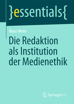 Die Redaktion als Institution der Medienethik von Meier,  Klaus