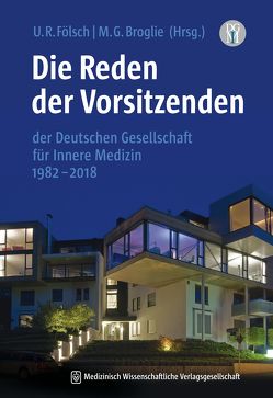 Die Reden der Vorsitzenden der Deutschen Gesellschaft für Innere Medizin 1982–2018 von Broglie,  Maximilian G., Fölsch,  Ulrich R.