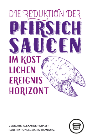 Die Reduktion der Pfirsichsaucen im köstlichen Ereignishorizont von Graeff,  Alexander, Hamborg,  Mario