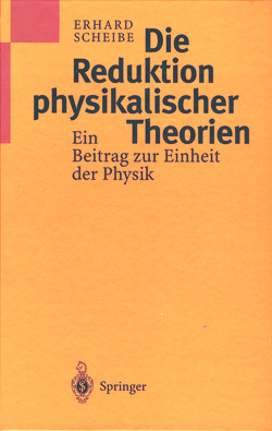 Die Reduktion physikalischer Theorien von Scheibe,  Erhard
