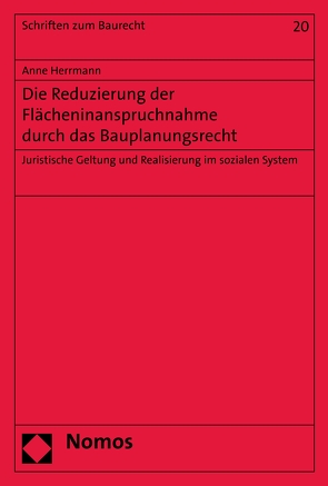 Die Reduzierung der Flächeninanspruchnahme durch das Bauplanungsrecht von Herrmann,  Anne