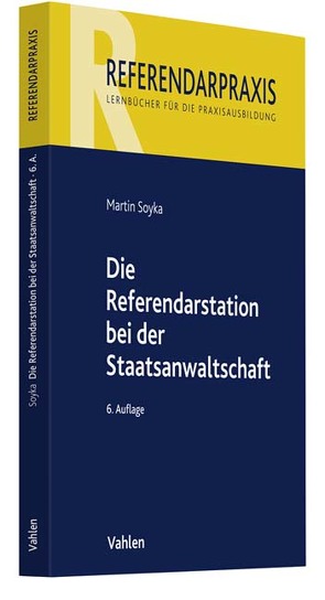 Die Referendarstation bei der Staatsanwaltschaft von Soyka,  Martin