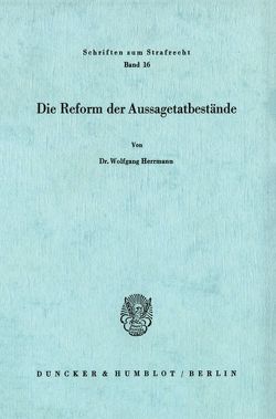 Die Reform der Aussagetatbestände. von Herrmann,  Wolfgang