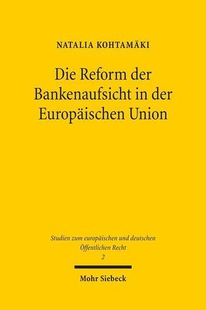 Die Reform der Bankenaufsicht in der Europäischen Union von Kohtamäki,  Natalia