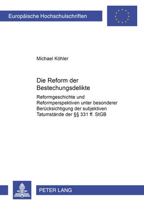 Die Reform der Bestechungsdelikte von Köhler,  Michael