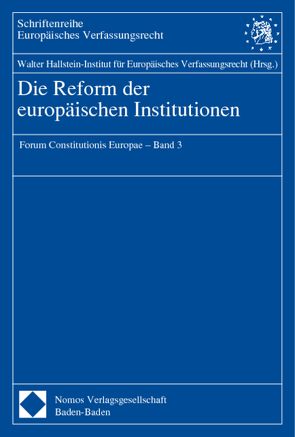 Die Reform der europäischen Institutionen von Walter Hallstein-Institut für Europäisches Verfassungsrecht