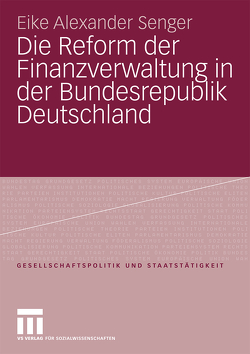 Die Reform der Finanzverwaltung in der Bundesrepublik Deutschland von Senger,  Eike Alexander