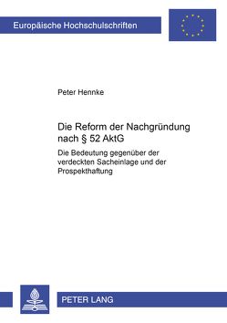 Die Reform der Nachgründung nach § 52 AktG von Hennke,  Peter