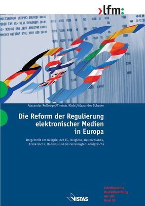 Die Reform der Regulierung elektronischer Medien in Europa von Ader,  Thorsten, Kleist,  Thomas, Roßnagel ,  Alexander, Scheuer,  Alexander, Schoenthal,  Max