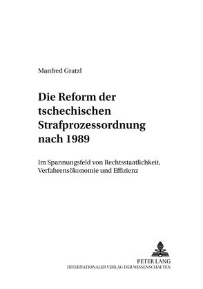 Die Reform der tschechischen Strafprozeßordnung nach 1989 von Gratzl,  Manfred