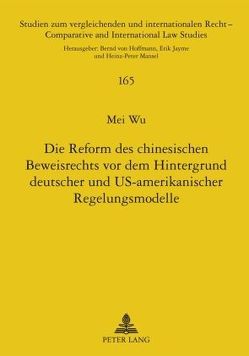 Die Reform des chinesischen Beweisrechts vor dem Hintergrund deutscher und US-amerikanischer Regelungsmodelle von Wu,  Mei