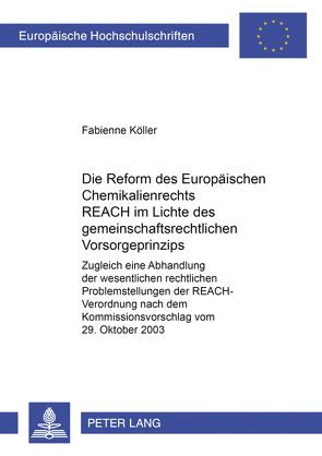 Die Reform des europäischen Chemikalienrechts REACH im Lichte des gemeinschaftsrechtlichen Vorsorgeprinzips von Köller,  Fabienne
