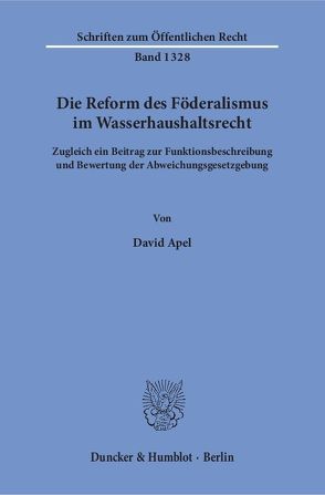 Die Reform des Föderalismus im Wasserhaushaltsrecht. von Apel,  David