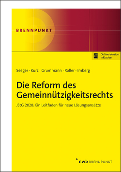 Die Reform des Gemeinnützigkeitsrechts von Grummann,  Stephan, Imberg,  Anna, Kurz,  Tilo, Röller,  Frank, Seeger,  Andreas