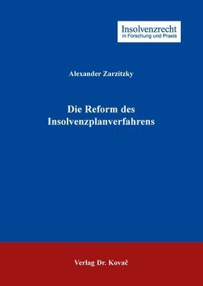 Die Reform des Insolvenzplanverfahrens von Zarzitzky,  Alexander