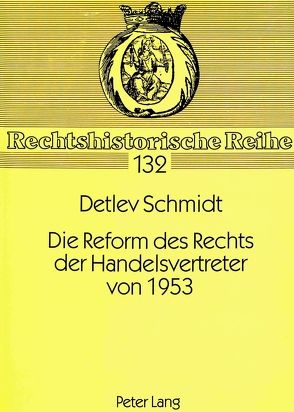 Die Reform des Rechts der Handelsvertreter von 1953 von Schmidt,  Detlev