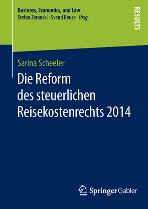 Die Reform des steuerlichen Reisekostenrechts 2014 von Scheeler,  Sarina