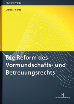 Die Reform des Vormundschafts- und Betreuungsrechts von Kurze,  Dietmar