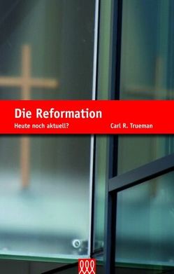 Die Reformation von Trueman,  Carl R.