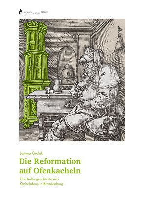 Die Reformation auf Ofenkacheln von Gralak,  Justyna