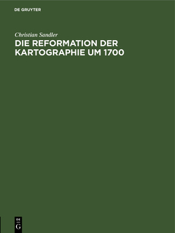 Die Reformation der Kartographie um 1700 von Sandler,  Christian