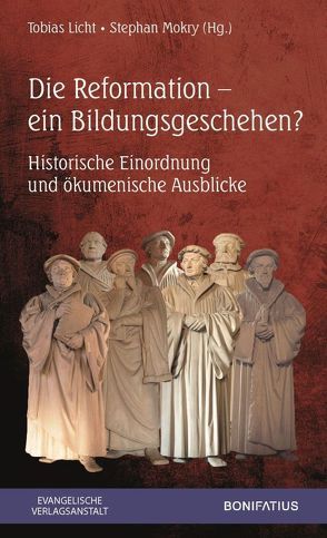 Die Reformation – ein Bildungsgeschehen? von Licht,  Tobias, Mokry,  Stephan