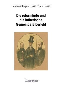 Die reformierte und die lutherische Gemeinde Elberfeld- von Eberlein,  Hermann-Peter, Hense,  Ernst, Hesse,  Hermann Klugkist, Reiher,  Daniela-Nadine