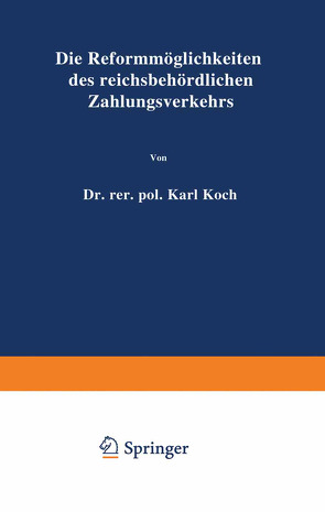 Die Reformmöglichkeiten des reichsbehördlichen Zahlungsverkehrs von Koch,  Karl, Prion,  W.