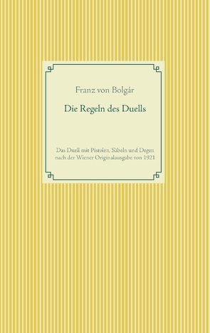 Die Regeln des Duells von Bolgar,  Franz von, Weißenstein,  Garwin