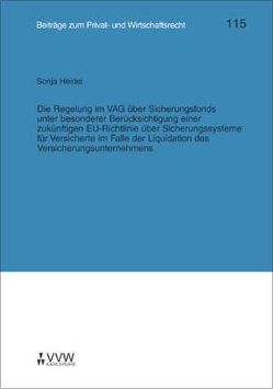 Die Regelung im VAG über Sicherungsfonds unter besonderer Berücksichtigung einer zukünftigen EU-Richtlinie über Sicherungssysteme für Versicherte im Falle der Liquidation des Versicherungsunternehmens von Deutsch,  Erwin, Heidel,  Sonja, Hübner,  Ulrich