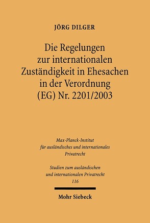 Die Regelungen zur internationalen Zuständigkeit in Ehesachen in der Verordnung (EG) Nr. 2201/2003 von Dilger,  Jörg
