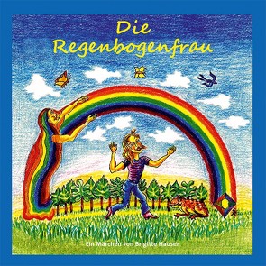 Die Regenbogenfrau von Hauser,  Brigitte, Hauser,  Gerd