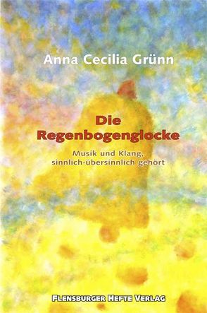 Die Regenbogenglocke von Grünn,  Anna Cecilia, Grünn,  Aurelia