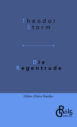 Die Regentrude von Gröls-Verlag,  Redaktion, Storm,  Theodor