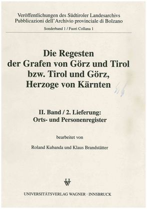 Die Regesten der Grafen von Görz und Tirol bzw. Tirol und Görz, Herzoge von Kärnten, II. Band, 2. Lieferung von Brandstätter,  Klaus, Kubanda,  Roland