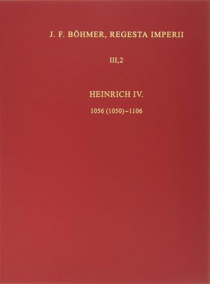 Die Regesten des Kaiserreichs unter Heinrich IV. 1056 (1050)-1106 von Lubich,  Gerhard