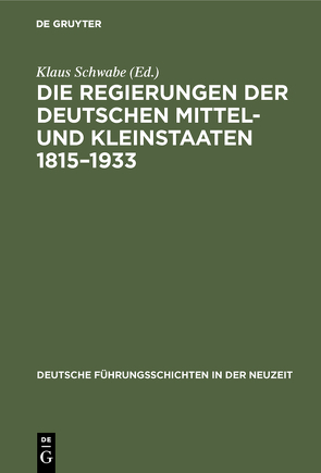 Die Regierungen der deutschen Mittel- und Kleinstaaten 1815–1933 von Schwabe,  Klaus