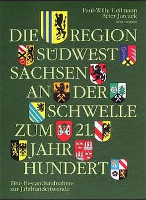 Die Region Südwestsachsen an der Schwelle zum 21. Jahrhundert von Brüggen,  Georg, Heilmann,  Paul W, Jurczek,  Peter, Richter,  Gert