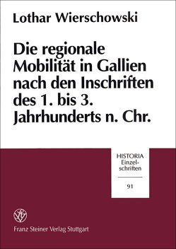 Die regionale Mobilität in Gallien nach den Inschriften des 1. bis 3. Jahrhunderts n. Chr. von Wierschowski,  Lothar