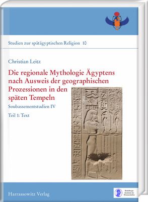 Die regionale Mythologie Ägyptens nach Ausweis der geographischen Prozessionen in den späten Tempeln von Leitz,  Christian