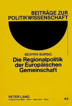 Die Regionalpolitik der Europäischen Gemeinschaft von Bursig,  Beatrix