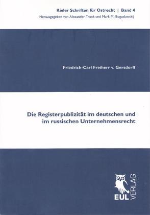 Die Registerpublizität im deutschen und im russischen Unternehmensrecht von Gersdorff,  Friedrich-Carl von